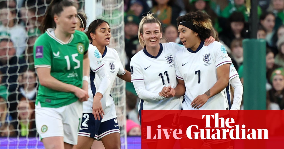 Republic of Ireland 0-2 England: Women’s Euro 2025 qualifier – as it happened | Women's Euro 2025 qualifiers