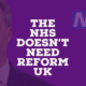 The NHS doesn’t need Reform UK – Keep Our NHS Public