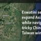 Eswatini seeks to expand Asia ties while navigating tricky China-Taiwan winds