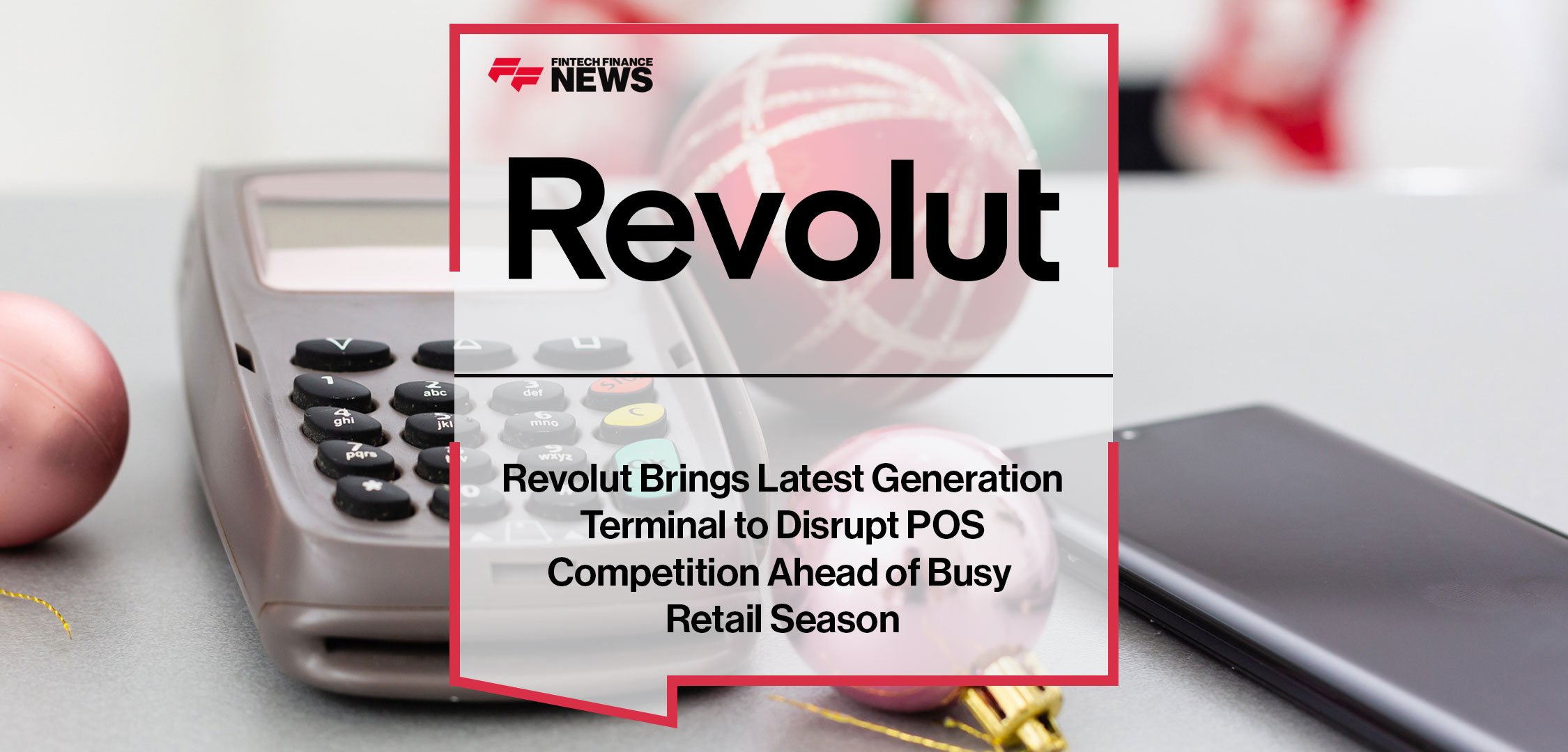 Revolut-Brings-Latest-Generation-Terminal-to-Disrupt-POS-Competition-Ahead-of-Busy-Retail-Season