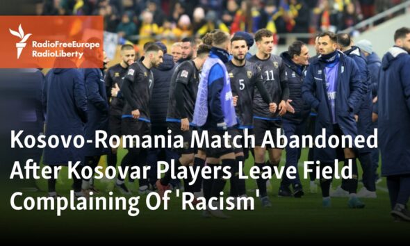 UEFA To Rule After Kosovar Players Walk Off In Romania Amid Claims Of 'Racist' Chants