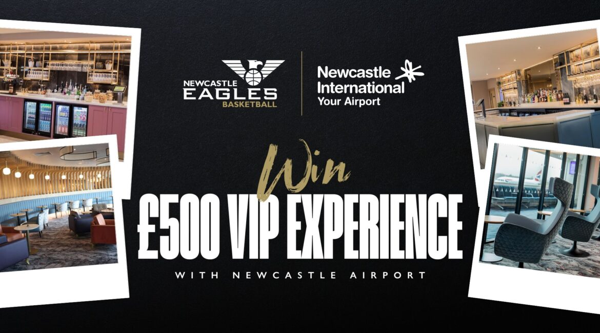 Win A £500 VIP Newcastle Airport Experience – Newcastle Eagles