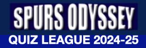 Spurs Odyssey Quiz League 2024-25